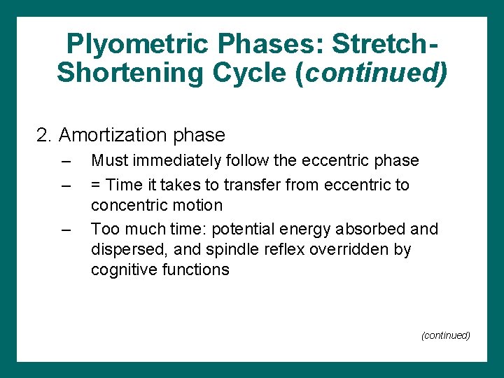 Plyometric Phases: Stretch. Shortening Cycle (continued) 2. Amortization phase – – – Must immediately