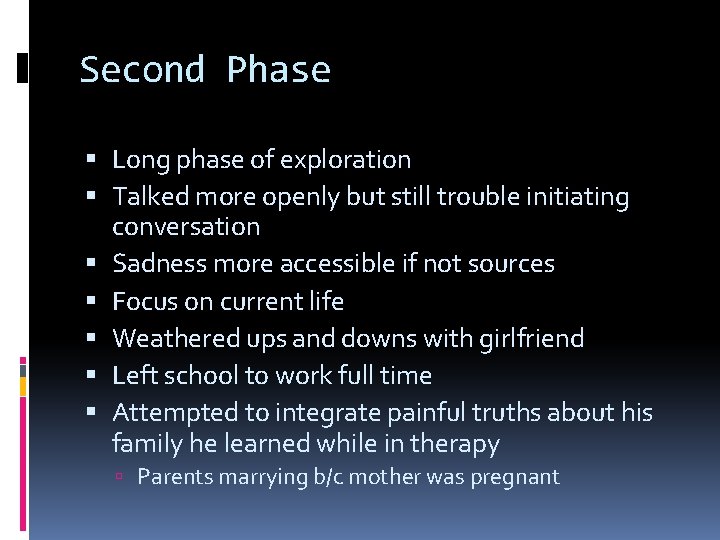 Second Phase Long phase of exploration Talked more openly but still trouble initiating conversation