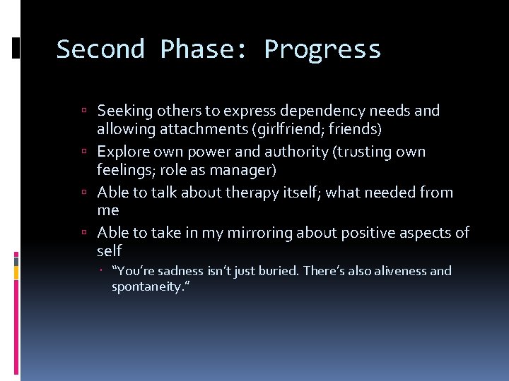 Second Phase: Progress Seeking others to express dependency needs and allowing attachments (girlfriend; friends)