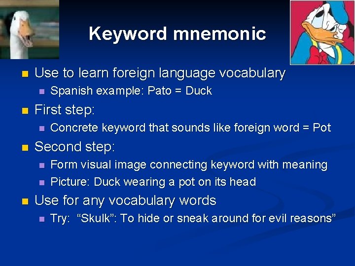 Keyword mnemonic n Use to learn foreign language vocabulary n n First step: n