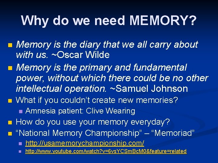 Why do we need MEMORY? n Memory is the diary that we all carry