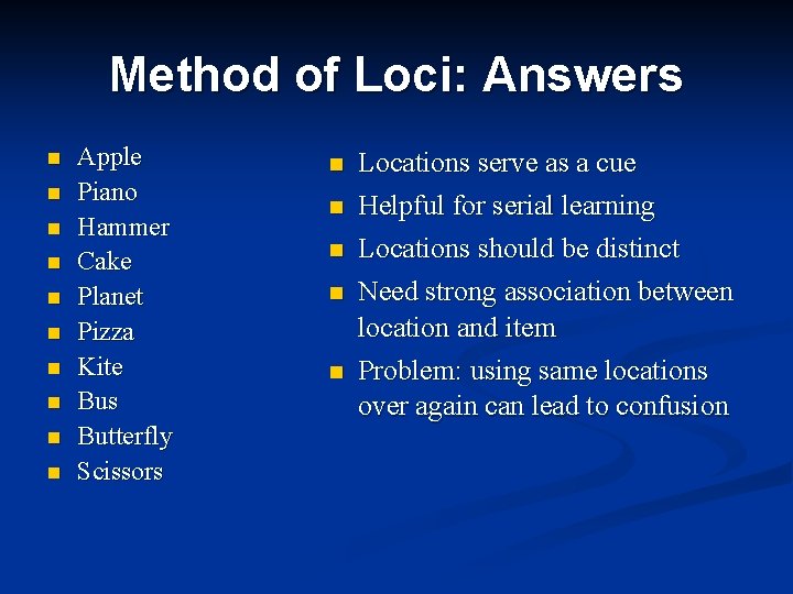 Method of Loci: Answers n n n n n Apple Piano Hammer Cake Planet