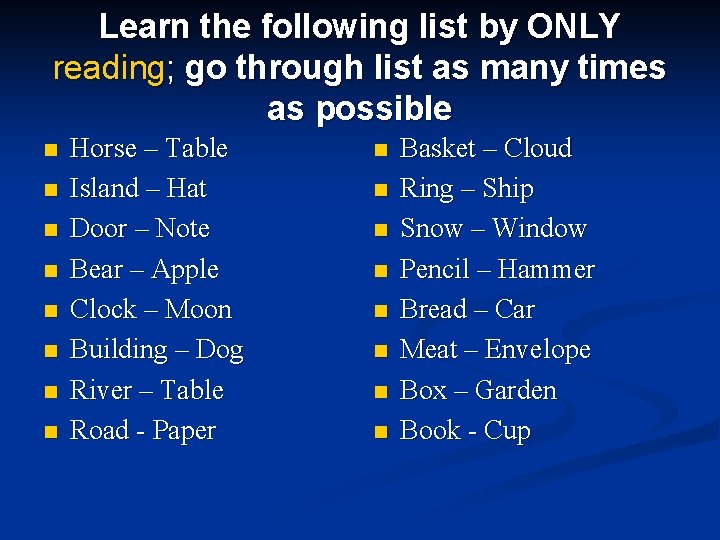 Learn the following list by ONLY reading; go through list as many times as