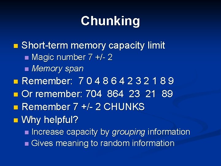 Chunking n Short-term memory capacity limit Magic number 7 +/- 2 n Memory span