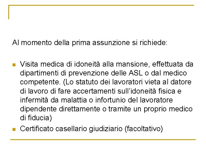 Al momento della prima assunzione si richiede: n n Visita medica di idoneità alla