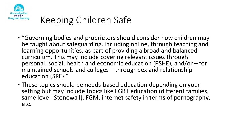 Keeping Children Safe • “Governing bodies and proprietors should consider how children may be