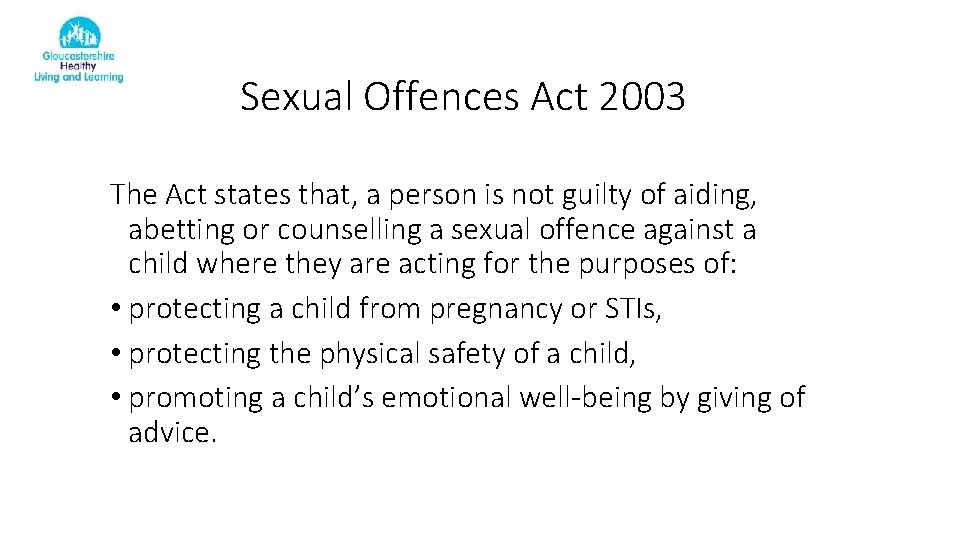 Sexual Offences Act 2003 The Act states that, a person is not guilty of