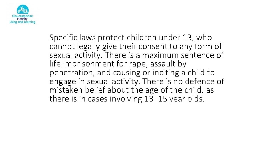 Specific laws protect children under 13, who cannot legally give their consent to any