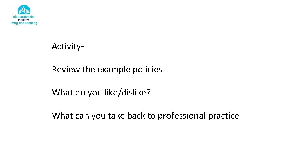 Activity. Review the example policies What do you like/dislike? What can you take back