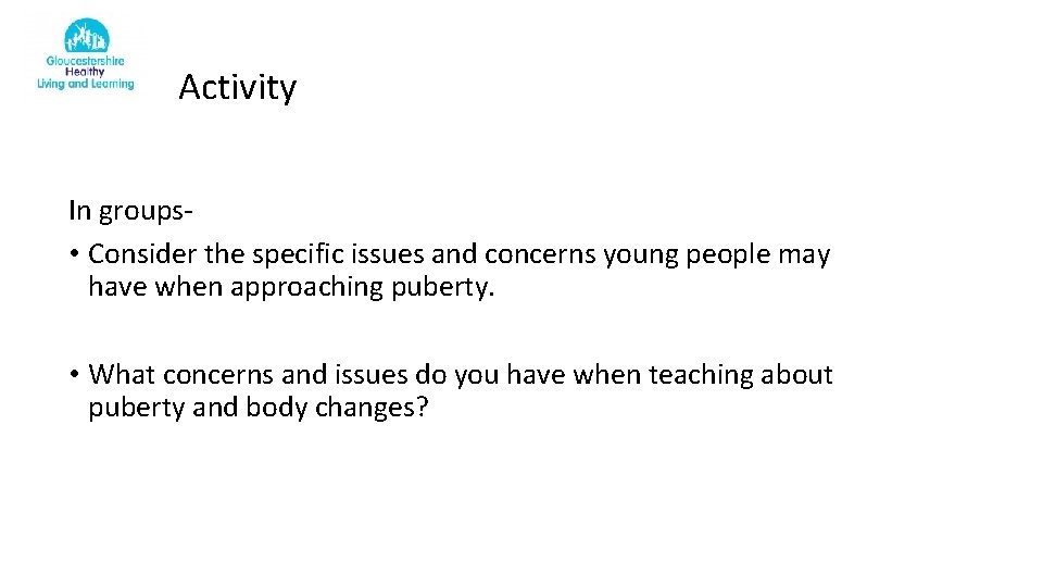 Activity In groups • Consider the specific issues and concerns young people may have