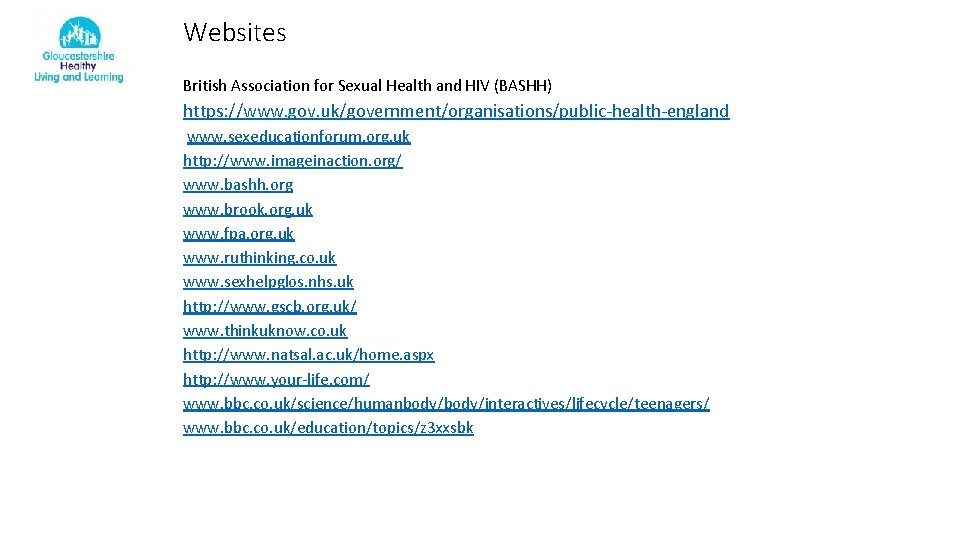 Websites British Association for Sexual Health and HIV (BASHH) https: //www. gov. uk/government/organisations/public-health-england www.
