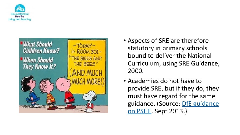  • Aspects of SRE are therefore statutory in primary schools bound to deliver