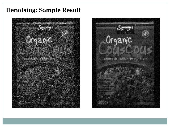Denoising: Sample Result Denoising: Sample Result