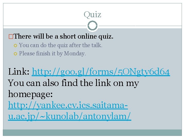 Quiz �There will be a short online quiz. You can do the quiz after Quiz �There will be a short online quiz. You can do the quiz after