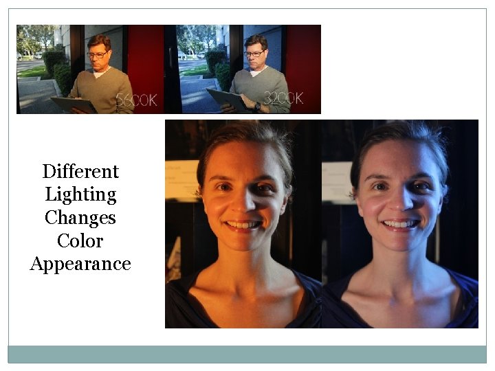 Different Lighting Changes Color Appearance Different Lighting Changes Color Appearance