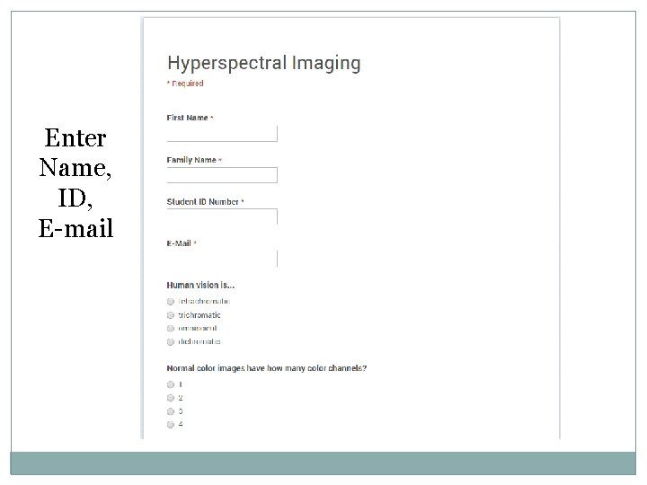 Enter Name, ID, E-mail Enter Name, ID, E-mail