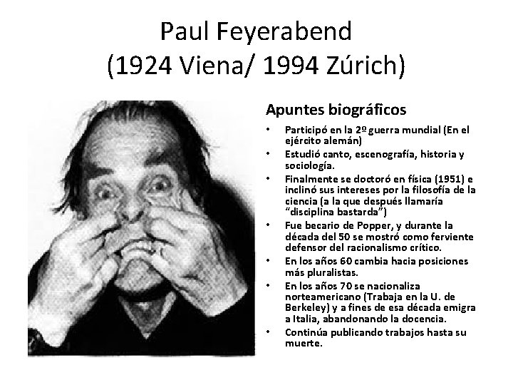 Paul Feyerabend (1924 Viena/ 1994 Zúrich) Apuntes biográficos • • Participó en la 2º