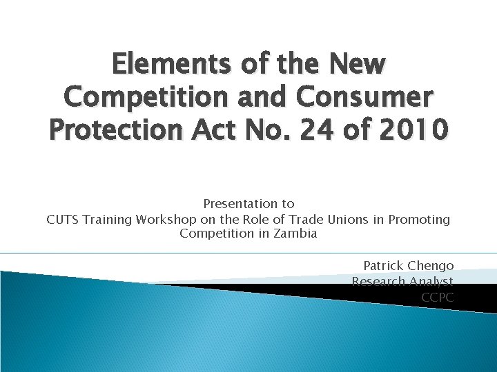 Elements of the New Competition and Consumer Protection Act No. 24 of 2010 Presentation
