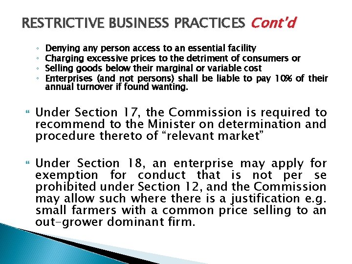 RESTRICTIVE BUSINESS PRACTICES Cont’d ◦ ◦ Denying any person access to an essential facility