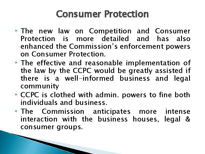 Consumer Protection The new law on Competition and Consumer Protection is more detailed and