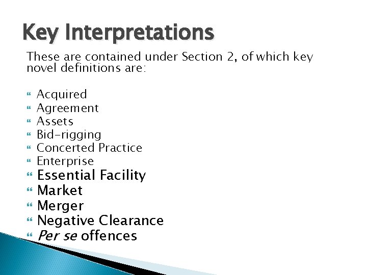 Key Interpretations These are contained under Section 2, of which key novel definitions are: