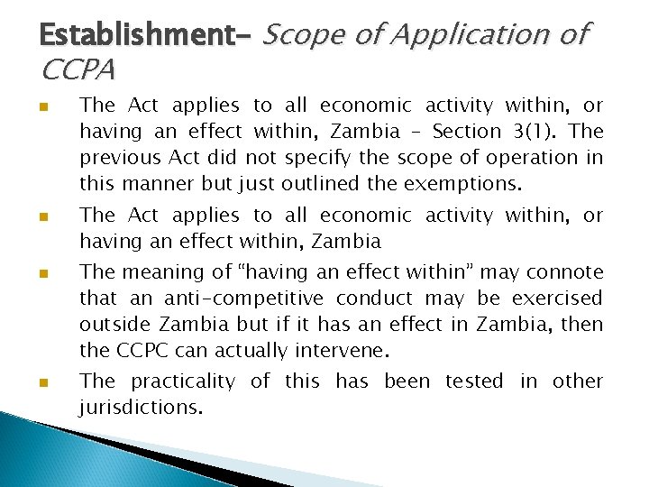 Establishment- Scope of Application of CCPA n n The Act applies to all economic