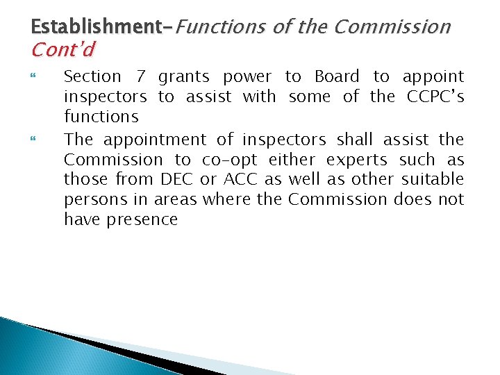 Establishment-Functions of the Commission Cont’d Section 7 grants power to Board to appoint inspectors