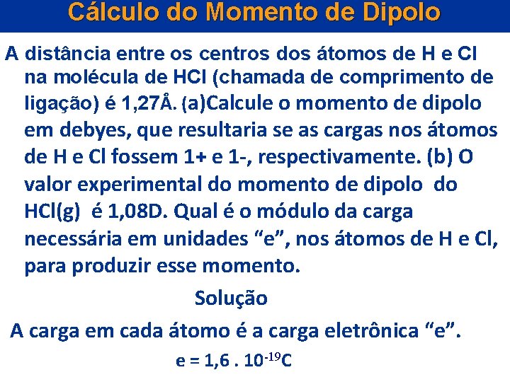 Cálculo do Momento de Dipolo A distância entre os centros dos átomos de H