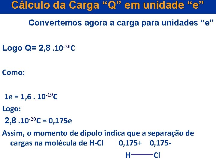 Cálculo da Carga “Q” em unidade “e” Convertemos agora a carga para unidades “e”