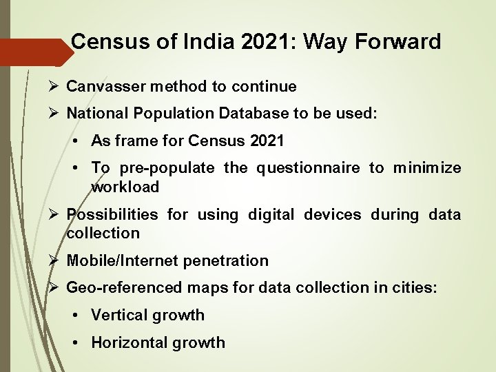 Census of India 2021: Way Forward Ø Canvasser method to continue Ø National Population