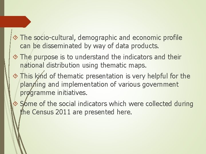  The socio-cultural, demographic and economic profile can be disseminated by way of data