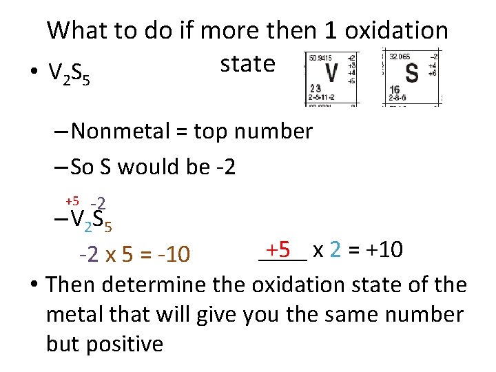 What to do if more then 1 oxidation state • VS 2 5 –