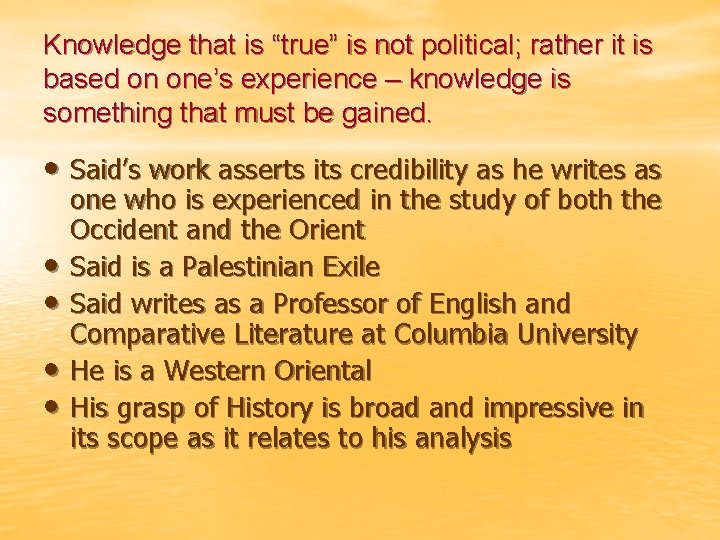 Knowledge that is “true” is not political; rather it is based on one’s experience
