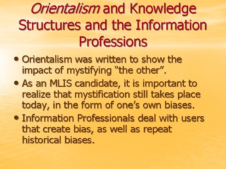 Orientalism and Knowledge Structures and the Information Professions • Orientalism was written to show