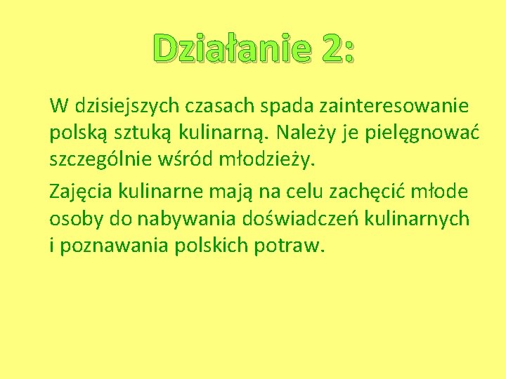 Działanie 2: W dzisiejszych czasach spada zainteresowanie polską sztuką kulinarną. Należy je pielęgnować szczególnie