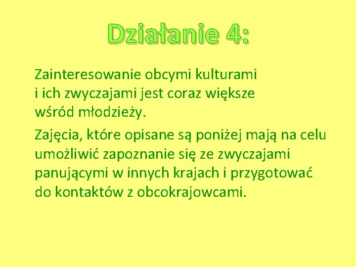 Działanie 4: Zainteresowanie obcymi kulturami i ich zwyczajami jest coraz większe wśród młodzieży. Zajęcia,