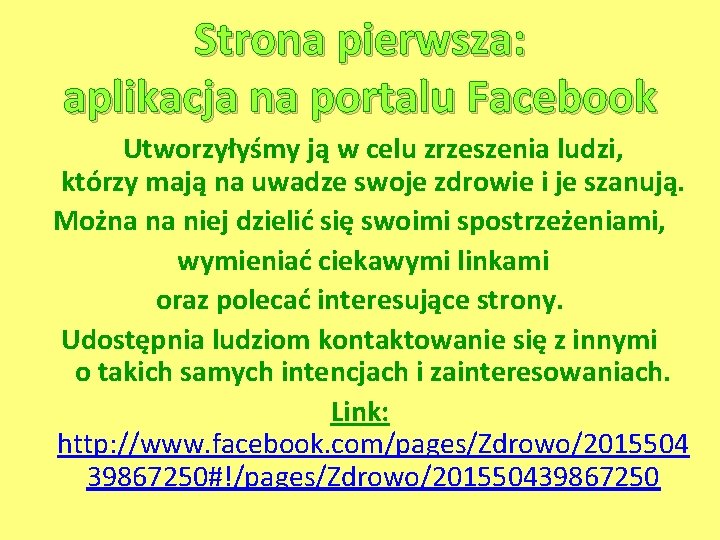 Strona pierwsza: aplikacja na portalu Facebook Utworzyłyśmy ją w celu zrzeszenia ludzi, którzy mają