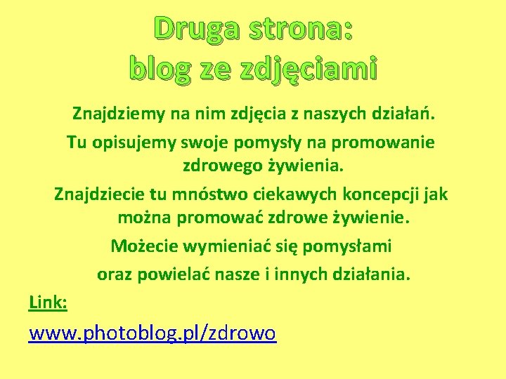 Druga strona: blog ze zdjęciami Znajdziemy na nim zdjęcia z naszych działań. Tu opisujemy