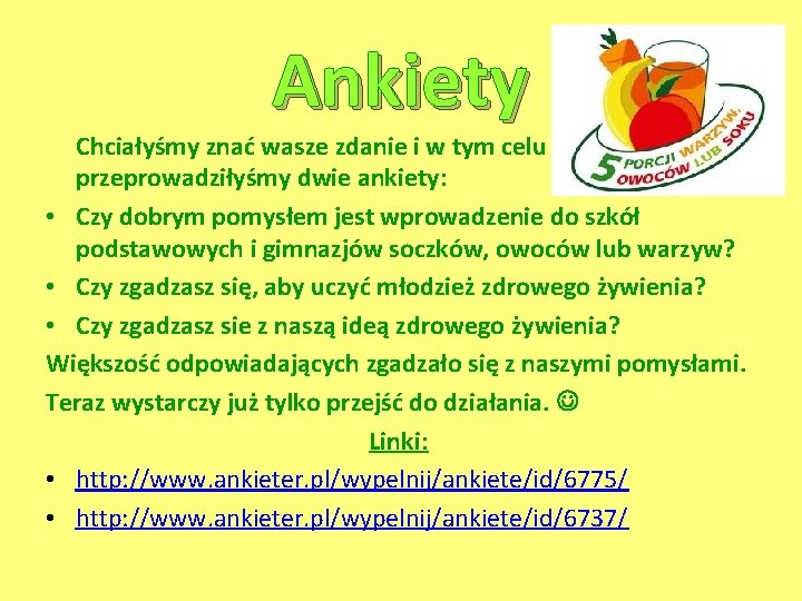 Ankiety Chciałyśmy znać wasze zdanie i w tym celu przeprowadziłyśmy dwie ankiety: • Czy