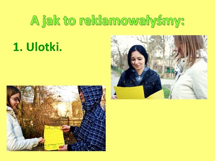 A jak to reklamowałyśmy: 1. Ulotki. 