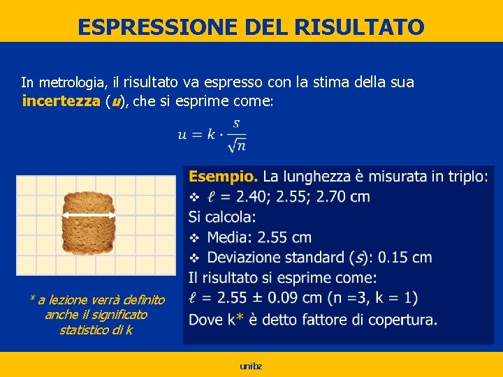 ESPRESSIONE DEL RISULTATO In metrologia, il risultato va espresso con la stima della sua