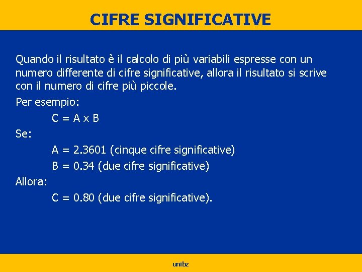 CIFRE SIGNIFICATIVE Quando il risultato è il calcolo di più variabili espresse con un