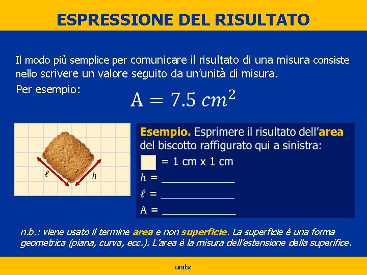 ESPRESSIONE DEL RISULTATO Il modo più semplice per comunicare il risultato di una misura