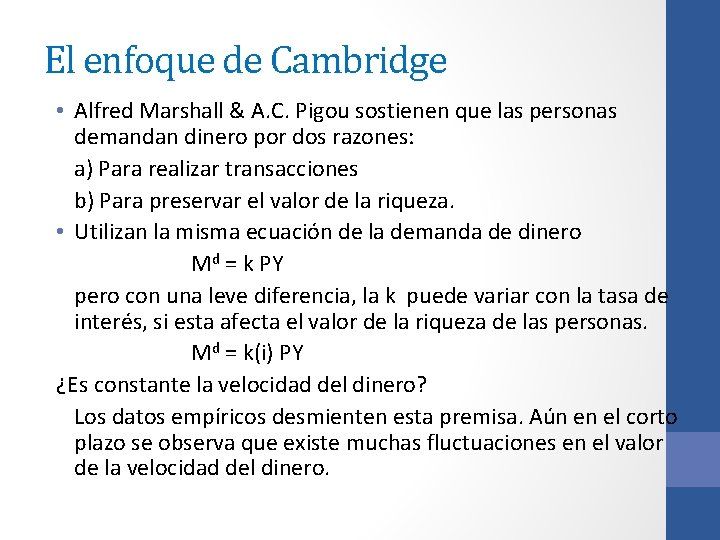 El enfoque de Cambridge • Alfred Marshall & A. C. Pigou sostienen que las