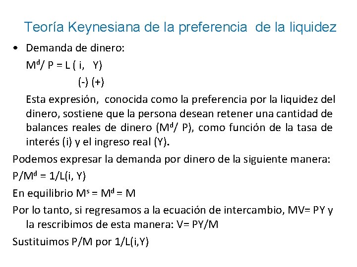 Teoría Keynesiana de la preferencia de la liquidez • Demanda de dinero: Md/ P