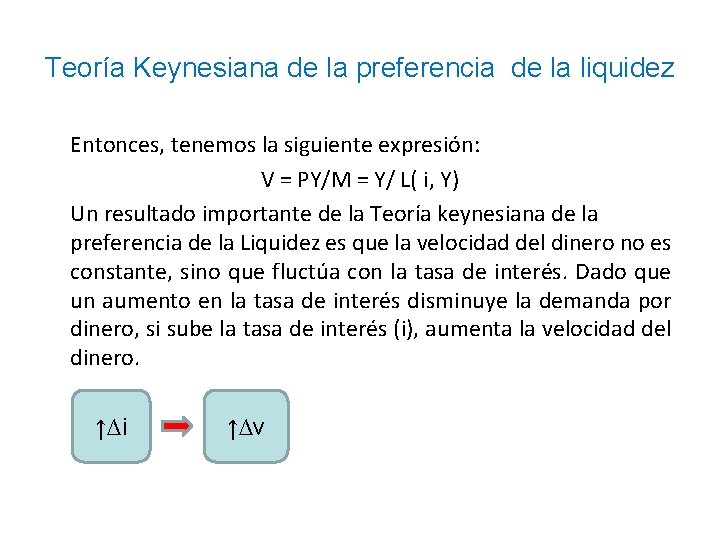 Teoría Keynesiana de la preferencia de la liquidez Entonces, tenemos la siguiente expresión: V