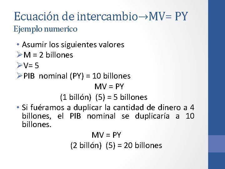 Ecuación de intercambio→MV= PY Ejemplo numerico • Asumir los siguientes valores ØM = 2