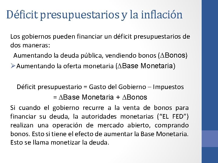 Déficit presupuestarios y la inflación Los gobiernos pueden financiar un déficit presupuestarios de dos