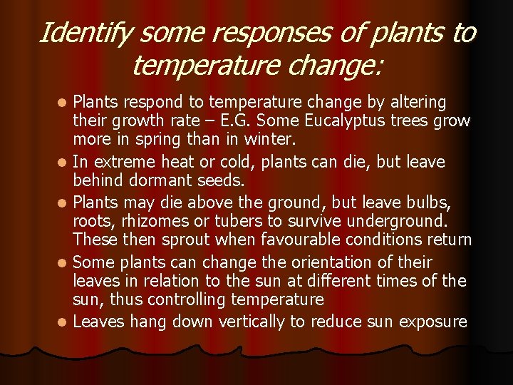 Identify some responses of plants to temperature change: Plants respond to temperature change by