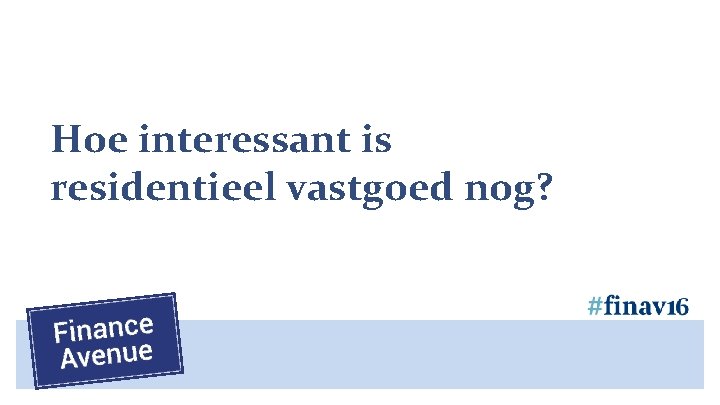 Hoe interessant is residentieel vastgoed nog? 